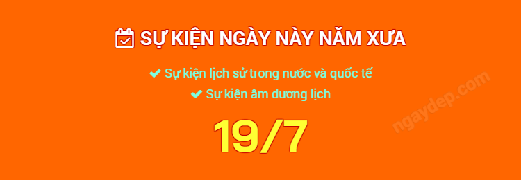 Sự kiện ngày này năm xưa ngày 19/7