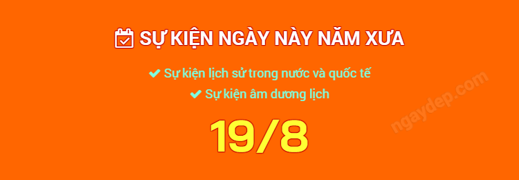 Sự kiện ngày này năm xưa ngày 19/8