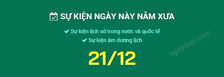 Sự kiện ngày này năm xưa ngày 21/12