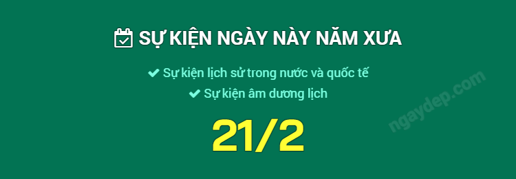 Sự kiện ngày này năm xưa ngày 21/2