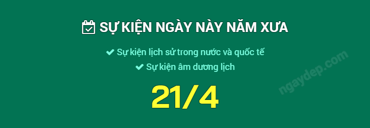 Sự kiện ngày này năm xưa ngày 21/4