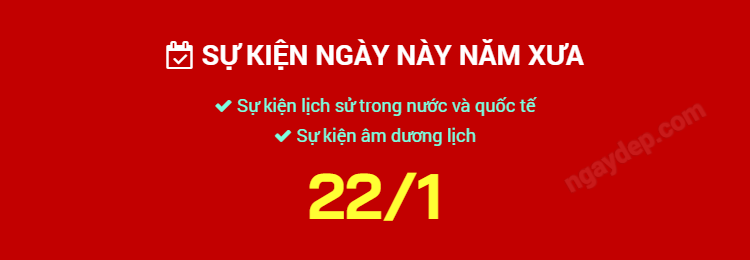 Sự kiện ngày này năm xưa ngày 22/1