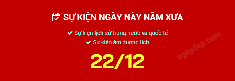 Sự kiện ngày này năm xưa ngày 22/12