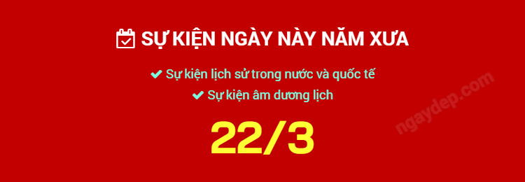 Sự kiện ngày này năm xưa ngày 22/3