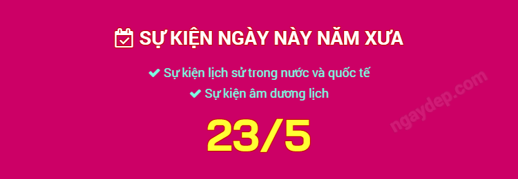 Sự kiện ngày này năm xưa ngày 23/5