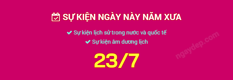 Sự kiện ngày này năm xưa ngày 23/7