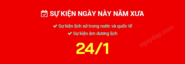 Sự kiện ngày này năm xưa ngày 24/1