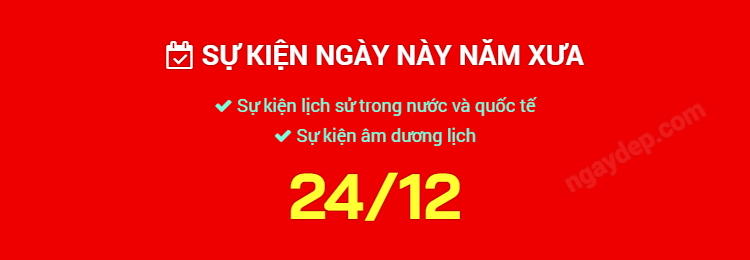 Sự kiện ngày này năm xưa ngày 24/12
