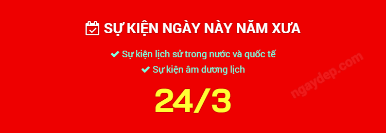Sự kiện ngày này năm xưa ngày 24/3