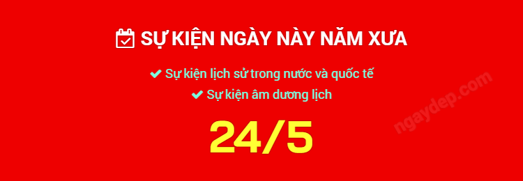 Sự kiện ngày này năm xưa ngày 24/5