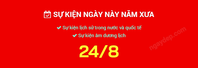 Sự kiện ngày này năm xưa ngày 24/8