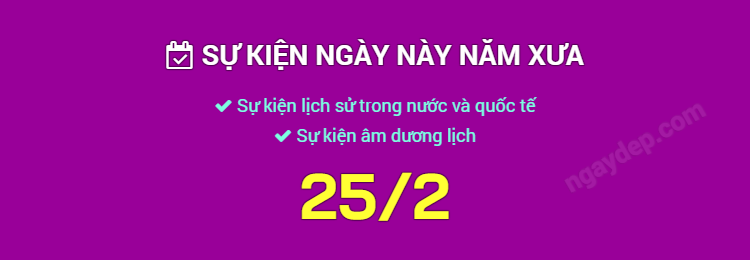 Sự kiện ngày này năm xưa ngày 25/2