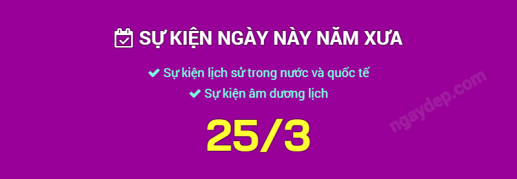 Sự kiện ngày này năm xưa ngày 25/3