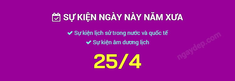 Sự kiện ngày này năm xưa ngày 25/4