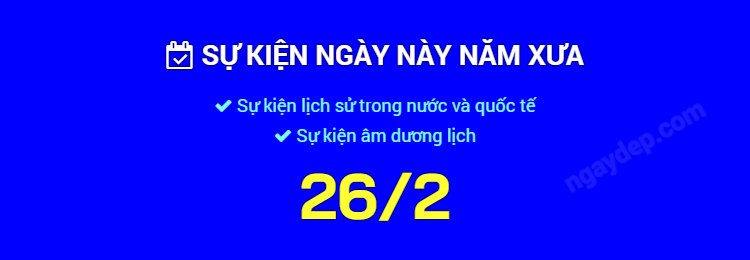 Sự kiện ngày này năm xưa ngày 26/2