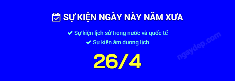 Sự kiện ngày này năm xưa ngày 26/4