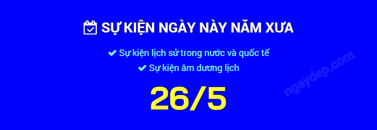 Sự kiện ngày này năm xưa ngày 26/5