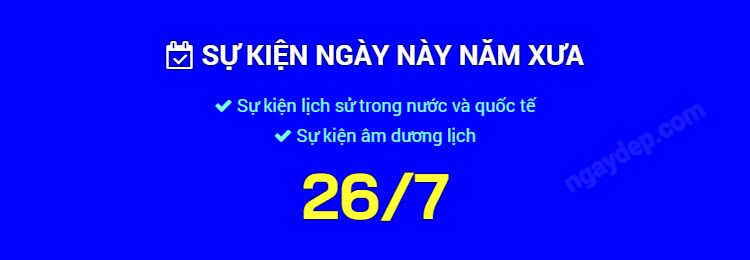 Sự kiện ngày này năm xưa ngày 26/7