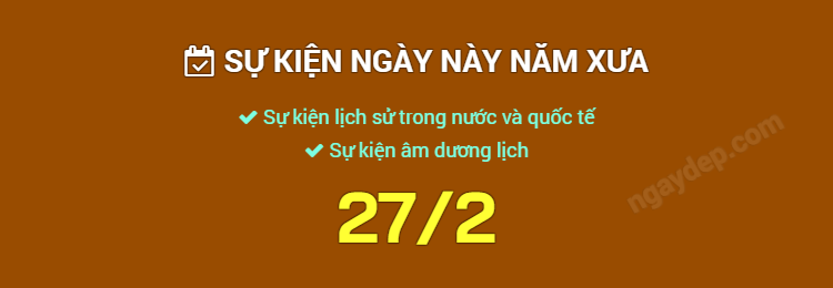 Sự kiện ngày này năm xưa ngày 27/2