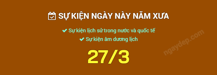Sự kiện ngày này năm xưa ngày 27/3