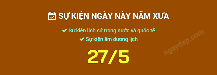 Sự kiện ngày này năm xưa ngày 27/5