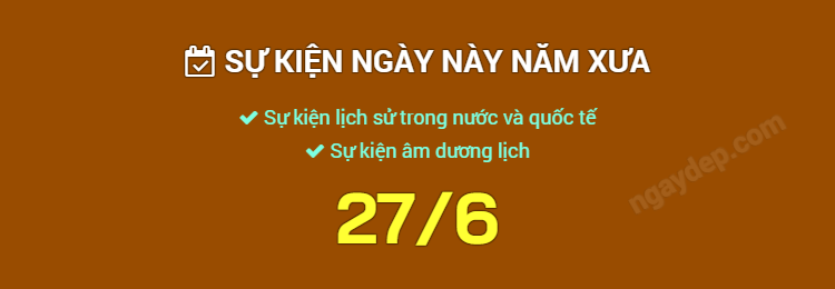 Sự kiện ngày này năm xưa ngày 27/6