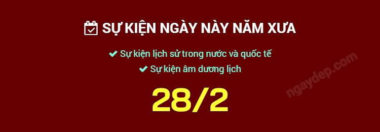 Sự kiện ngày này năm xưa ngày 28/2