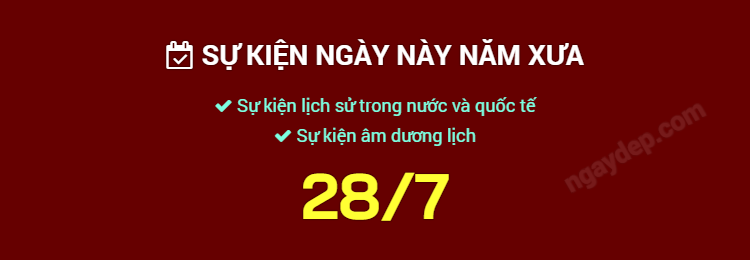 Sự kiện ngày này năm xưa ngày 28/7