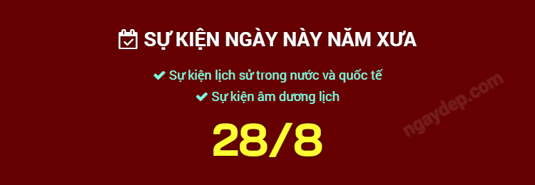 Sự kiện ngày này năm xưa ngày 28/8