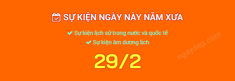 Sự kiện ngày này năm xưa ngày 29/2