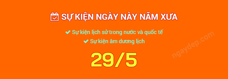 Sự kiện ngày này năm xưa ngày 29/5