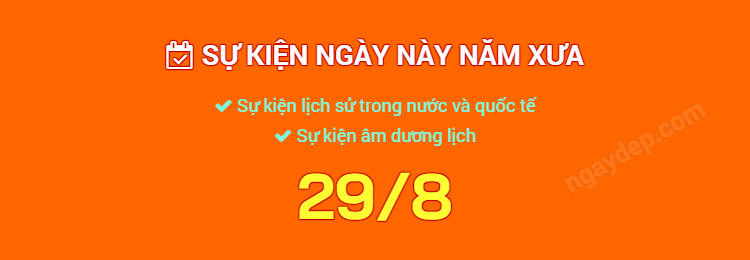 Sự kiện ngày này năm xưa ngày 29/8