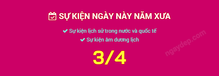Sự kiện ngày này năm xưa ngày 3/4