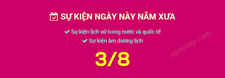 Sự kiện ngày này năm xưa ngày 3/8