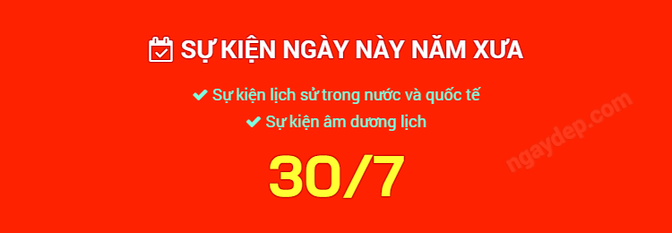 Sự kiện ngày này năm xưa ngày 30/7