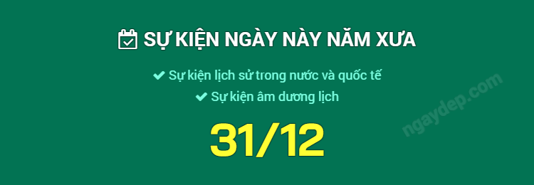 Sự kiện ngày này năm xưa ngày 31/12