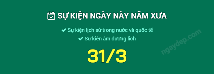 Sự kiện ngày này năm xưa ngày 31/3