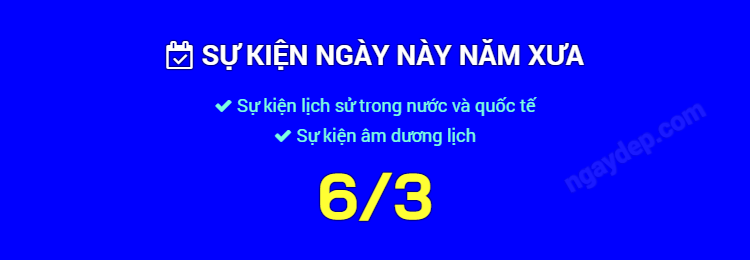 Sự kiện ngày này năm xưa ngày 6/3