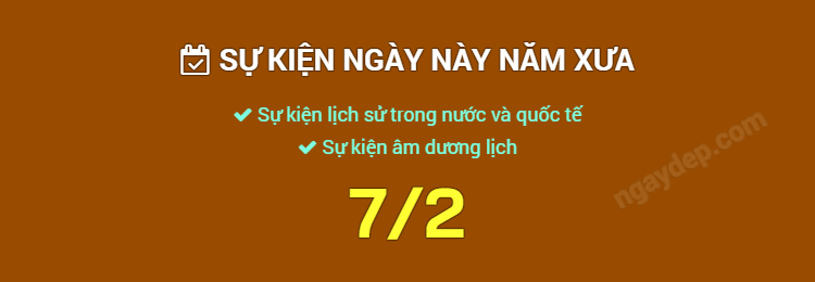 Sự kiện ngày này năm xưa ngày 7/2