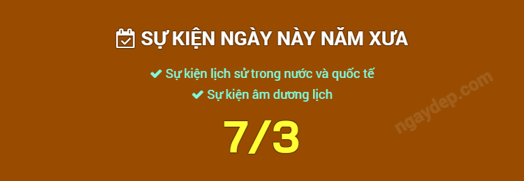 Sự kiện ngày này năm xưa ngày 7/3