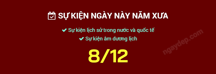 Sự kiện ngày này năm xưa ngày 8/12