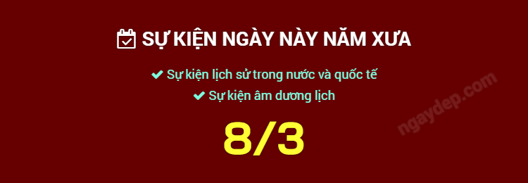Sự kiện ngày này năm xưa ngày 8/3