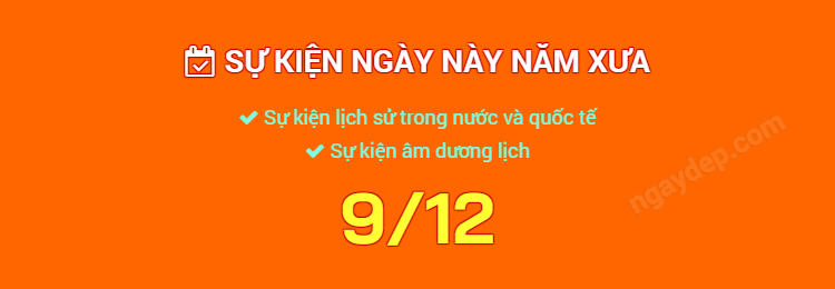 Sự kiện ngày này năm xưa ngày 9/12