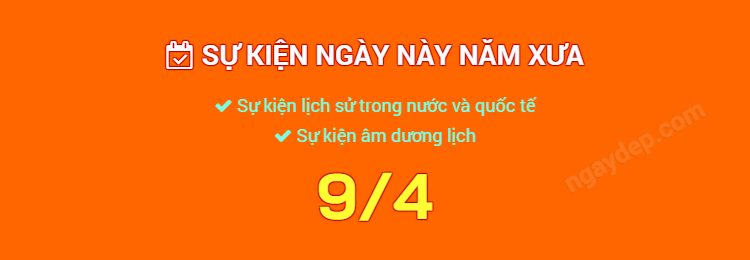Sự kiện ngày này năm xưa ngày 9/4