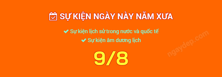Sự kiện ngày này năm xưa ngày 9/8
