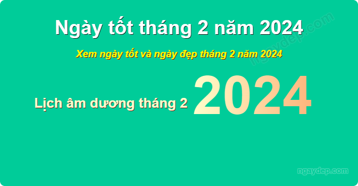 Xem ngày tốt xấu tháng 2 năm 2024