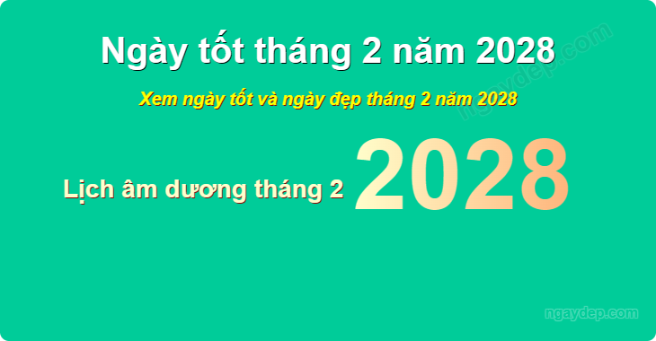 Xem ngày tốt xấu tháng 2 năm 2028