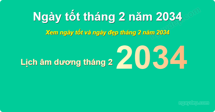 Xem ngày tốt xấu tháng 2 năm 2034