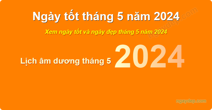 Xem ngày tốt xấu tháng 5 năm 2024