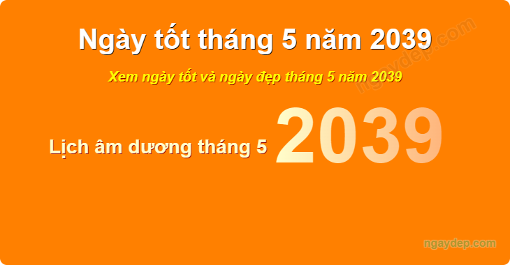 Xem ngày tốt xấu tháng 5 năm 2039